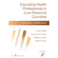 Educating Health Professionals in Low-Resource Countries: A Global Approach