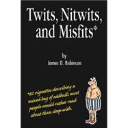 Twits, Nitwits, And Misfits