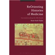 ReOrienting Histories of Medicine Encounters along the Silk Roads