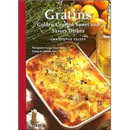 Gratins Golden-Crusted Sweet and Savory Dishes