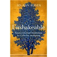 Unshakeable Trauma-Informed Mindfulness for Collective Awakening