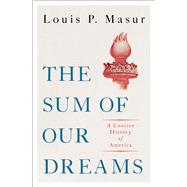 The Sum of Our Dreams A Concise History of America