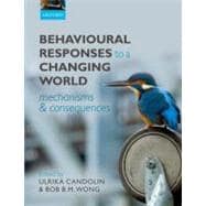Behavioural Responses to a Changing World Mechanisms and Consequences
