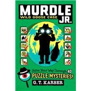Murdle Jr.: Wild Goose Case Solve Your Way Through 40 Puzzle Mysteries! book cover, ISBN 9780316582575