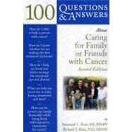 100 Questions  &  Answers About Caring for Family or Friends with Cancer
