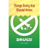 Things Every Kid Should Know: Drugs!