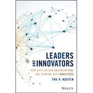 Leaders and Innovators How Data-Driven Organizations Are Winning with Analytics