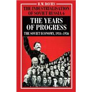 The Industrialisation of Soviet Russia Volume 6: The Years of Progress