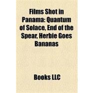 Films Shot in Panam : Quantum of Solace, End of the Spear, Herbie Goes Bananas, the Tailor of Panama
