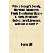 Prince George's County, Maryland Executives : Parris Glendening, Wayne K. Curry, William W. Gullett, Jack B. Johnson, Winfield M. Kelly, Jr