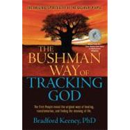 The Bushman Way of Tracking God; The Original Spirituality of the Kalahari People