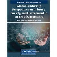 Global Leadership Perspectives on Industry, Society, and Government in an Era of Uncertainty