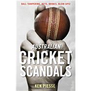 Australian Cricket Scandals Ball Tampering, Bets, Bribes, Blow-Ups!