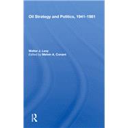 Oil Strategy And Politics, 1941-1981