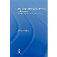 The Origin of Organized Crime in America: The New York City Mafia, 1891û1931