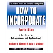 How to Incorporate: A Handbook for Entrepreneurs and Professionals, 4th Edition