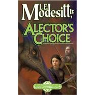 Alector's Choice The Fourth Book of the Corean Chronicles