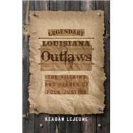 Legendary Louisiana Outlaws