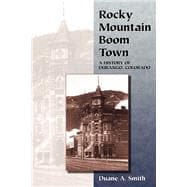 Rocky Mountain Boom Town : A History of Durango, Colorado