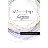 Worship Through the Ages How the Great Awakenings Shape Evangelical Worship