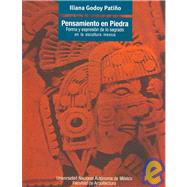 Pensamiento En Piedra/ Thinking Stone: Forma Y Expresion De Lo Sagrado En La Escultura Mexica