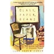 Glass, Paper, Beans Revolutions on the Nature and Value of Ordinary Things