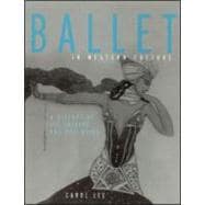 Ballet in Western Culture: A History of Its Origins and Evolution