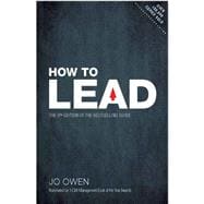 How to Lead The definitive guide to effective leadership