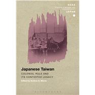 Japanese Taiwan Colonial Rule and its Contested Legacy