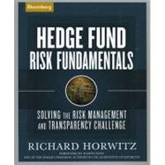 Hedge Fund Risk Fundamentals Solving the Risk Management and Transparency Challenge