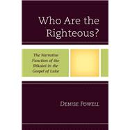 Who Are the Righteous? The Narrative Function of the Dikaioi in the Gospel of Luke