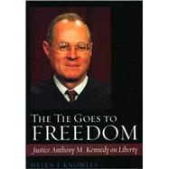 The Tie Goes to Freedom Justice Anthony M. Kennedy on Liberty