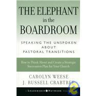 The Elephant in the Boardroom Speaking the Unspoken about Pastoral Transitions