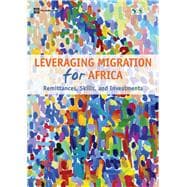Leveraging Migration for Africa Remittances, Skills, and Investments