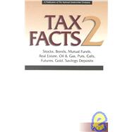Tax Facts 2: Stocks, Bonds, Mutual Funds, Real Estate, Oil & Gas, Puts, Calls, Futures, Gold, Savings Deposits