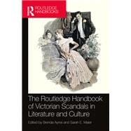 The Routledge Handbook of Victorian Scandals in Literature and Culture