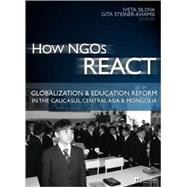 How NGOs React: Globalization and Education Reform in the Caucasus, Central Asia and Mongolia