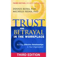 Trust and Betrayal in the Workplace Building Effective Relationships in Your Organization