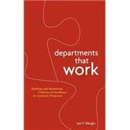 Departments that Work Building and Sustaining Cultures of Excellence in Academic Programs