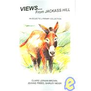 Views From Jackass Hill: An Eclectic Literary Collection