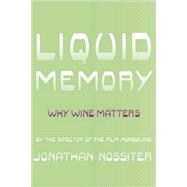 Liquid Memory : Why Wine Matters