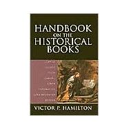 Handbook on the Historical Books : Joshua, Judges, Ruth, Samuel, Kings, Chronicles, Ezra-Nehemiah, Esther