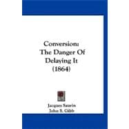 Conversion : The Danger of Delaying It (1864)