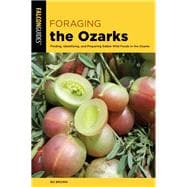 Foraging the Ozarks Finding, Identifying, and Preparing Edible Wild Foods in the Ozarks