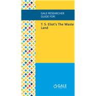 Gale Researcher Guide for: T. S. Eliot's The Waste Land