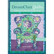Dream Chair Quilts: 7 Blocks For Whimsical Wall Hangings
