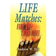 Life Matches : Fire up Your Life!