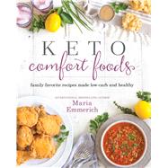 Keto Comfort Foods Family Favorite Recipes Made Low-Carb and Healthy