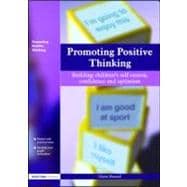 Promoting Positive Thinking: Building Children's Self-Esteem, Self-Confidence and Optimism
