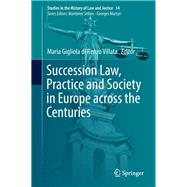 Succession Law, Practice and Society in Europe Across the Centuries